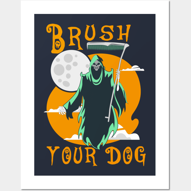 funny grommer dog ,brush your dog halloween gromming reaper Wall Art by YOUNESS98